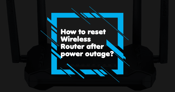 How to reset wireless router after power outage
